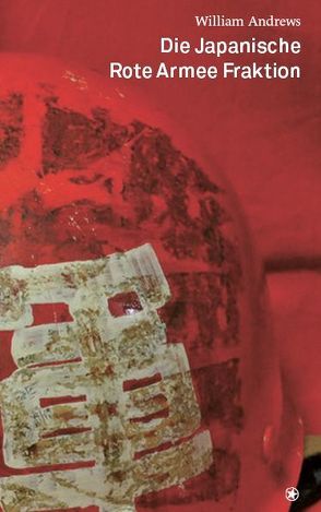 Die japanische Rote Armee Fraktion von Andrews,  William
