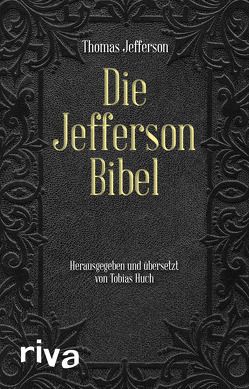 Die Jefferson-Bibel von Dierksmeier,  Claus, Huch,  Tobias, Jefferson,  Thomas