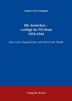 Die Jenischen – verfolgt im NS-Staat 1934-1944 von Arcangelis,  Andrew