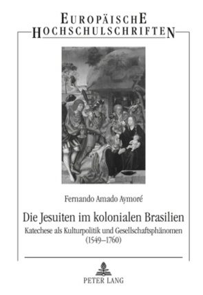 Die Jesuiten im kolonialen Brasilien von Amado Aymoré,  Fernando