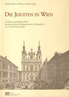 Die Jesuiten in Wien von Karner,  Herbert, Rosenauer,  Artur, Telesko,  Werner