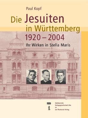 Die Jesuiten in Württemberg 1920-2004 von Kopf,  Paul