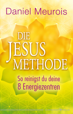 Die Jesus-Methode von Meurois,  Daniel