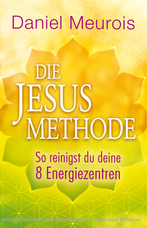 Die Jesus-Methode von Meurois,  Daniel