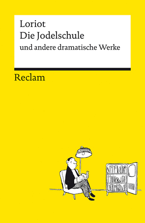 Die Jodelschule und andere dramatische Werke | Die beliebtesten und bekanntesten Sketche von Loriot | Reclams Universal-Bibliothek von Loriot, Schwanebeck,  Wieland