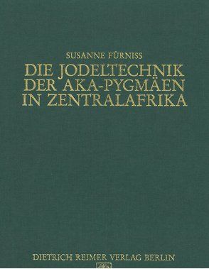 Die Jodeltechnik der Aka-Pygmäen in Zentralafrika von Fürniss,  Susanne, Jungraithmayr,  Herrmann, Möhlig,  W J