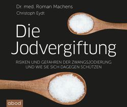 Die Jodvergiftung von Birnstiel,  Thomas, Eydt,  Christoph, Machens,  Roman