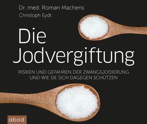 Die Jodvergiftung von Birnstiel,  Thomas, Eydt,  Christoph, Machens,  Roman