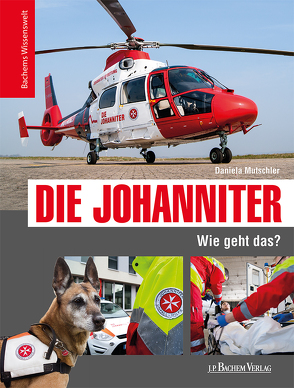 Die Johanniter – Wie geht das? von Mutschler,  Daniela