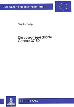 Die Josephsgeschichte- Genesis 37-50 von Carolin Paap,  Carolin