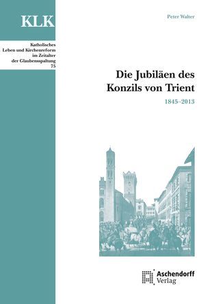 Die Jubiläen des Konzils von Trient von Walter,  Peter