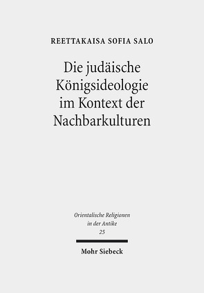 Die judäische Königsideologie im Kontext der Nachbarkulturen von Salo,  Reettakaisa Sofia