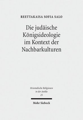 Die judäische Königsideologie im Kontext der Nachbarkulturen von Salo,  Reettakaisa Sofia