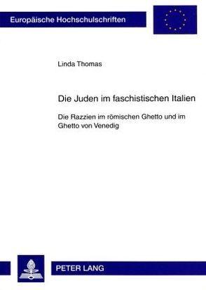 Die Juden im faschistischen Italien von Thomas,  Linda