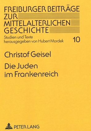 Die Juden im Frankenreich von Geisel,  Christof