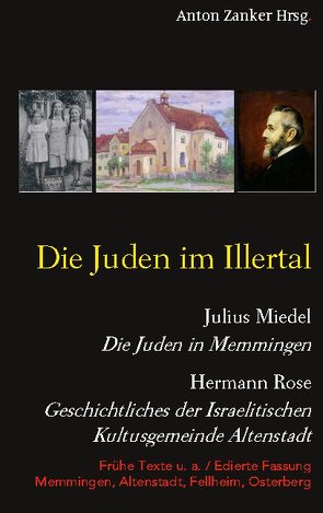 Die Juden im Illertal von Miedel,  Julius, Rose u. a.,  Hermann, Zanker,  Anton