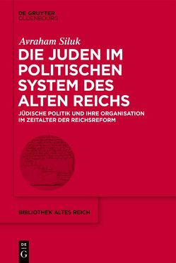 Die Juden im politischen System des Alten Reichs von Siluk,  Avraham