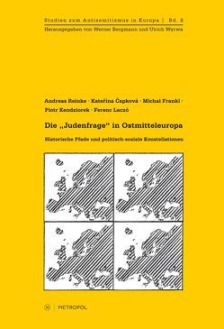 Die „Judenfrage“ in Ostmitteleuropa von Capkova,  Katerina, Frankl,  Michal, Kendziorek,  Piotr, Laczó,  Ferenc, Reinke,  Andreas