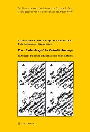 Die „Judenfrage“ in Ostmitteleuropa von Capkova,  Katerina, Frankl,  Michal, Kendziorek,  Piotr, Laczó,  Ferenc, Reinke,  Andreas