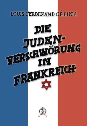 Die Judenverschwörung in Frankreich von Céline,  Louis-Ferdinand