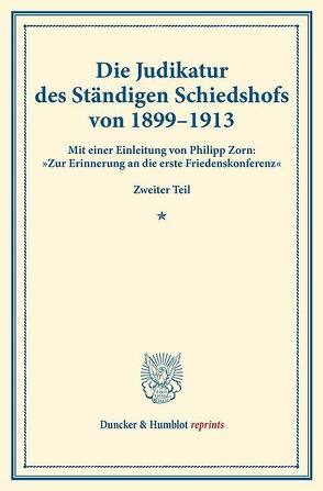 Die Judikatur des Ständigen Schiedshofs von 1899–1913. von Zorn,  Philipp