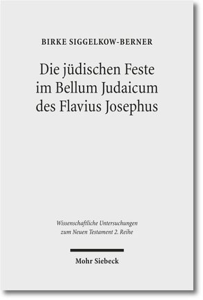 Die jüdischen Feste im Bellum Judaicum des Flavius Josephus von Siggelkow-Berner,  Birke