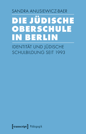 Die Jüdische Oberschule in Berlin von Anusiewicz-Baer,  Sandra