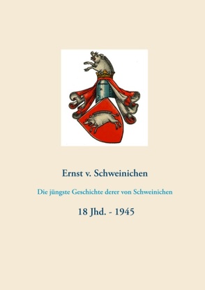 Die jüngste Geschichte derer von Schweinichen von v. Schweinichen,  Constantin, v. Schweinichen,  Ernst