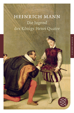 Die Jugend des Königs Henri Quatre von Mann,  Heinrich