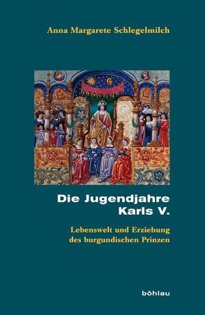 Die Jugendjahre Karls V. von Schlegelmilch,  Anna Margarete