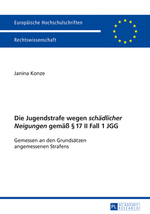 Die Jugendstrafe wegen «schädlicher Neigungen» gemäß § 17 II Fall 1 JGG von Konze,  Janina