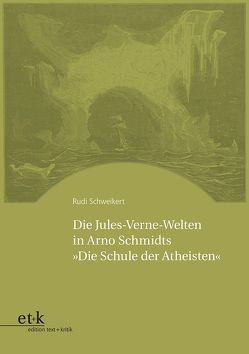 Die Jules-Verne-Welten in Arno Schmidts „Die Schule der Atheisten“ von Schweikert,  Rudi