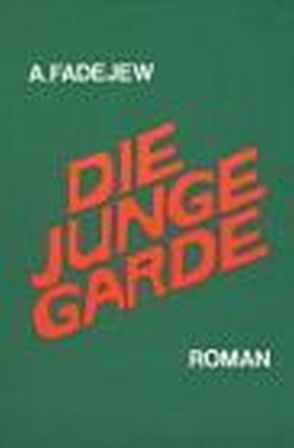 Die Junge Garde von Fadejew,  Alexander