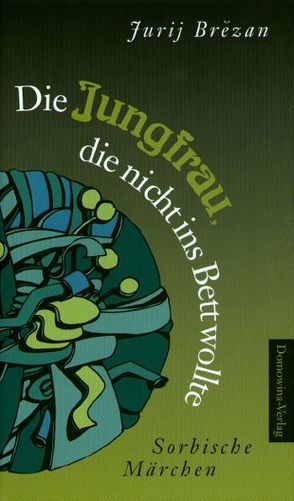 Die Jungfrau, die nicht ins Bett wollte von Brezan,  Jurij