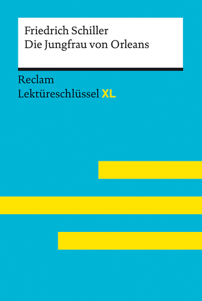 Die Jungfrau von Orleans von Friedrich Schiller: Lektüreschlüssel mit Inhaltsangabe, Interpretation, Prüfungsaufgaben mit Lösungen, Lernglossar. (Reclam Lektüreschlüssel XL) von Borcherding,  Wilhelm