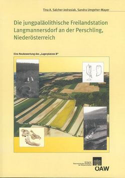 Die jungpaläolithische Freilandstation Langmannersdorf an der Perschling, Niederösterreich von Salcher-Jedrasiak,  Tina A, Umgeher-Mayer,  Sandra