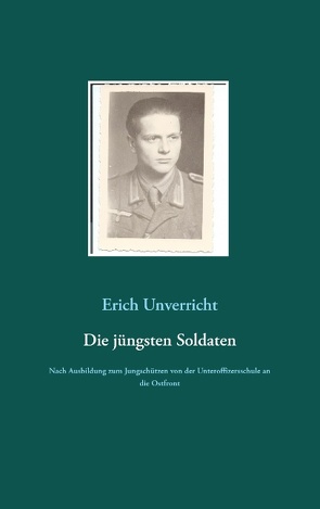 Die jüngsten Soldaten von Unverricht,  Erich, Unverricht,  Rolf