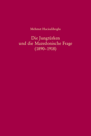 Die Jungtürken und die Mazedonische Frage (1890-1918) von Hacisalihoglu,  Mehmet