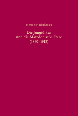 Die Jungtürken und die Mazedonische Frage (1890-1918) von Hacisalihoglu,  Mehmet