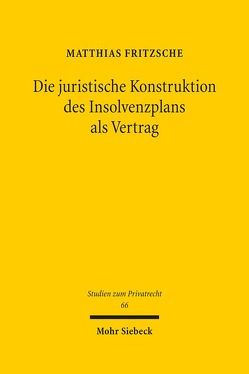 Die juristische Konstruktion des Insolvenzplans als Vertrag von Fritzsche,  Matthias