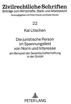 Die juristische Person im Spannungsfeld von Norm und Interesse von Litschen,  Kai