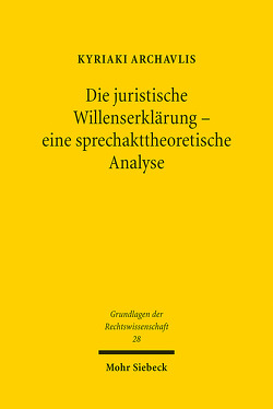 Die juristische Willenserklärung – eine sprechakttheoretische Analyse von Archavlis,  Kyriaki