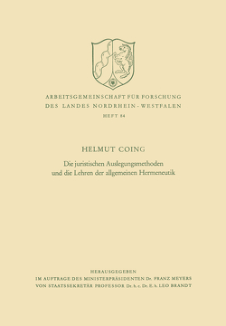 Die juristischen Auslegungsmethoden und die Lehren der allgemeinen Hermeneutik von Coing,  Helmut