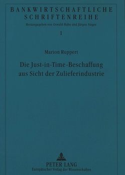 Die Just-in-Time-Beschaffung aus Sicht der Zulieferindustrie von Ruppert,  Marion