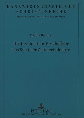 Die Just-in-Time-Beschaffung aus Sicht der Zulieferindustrie von Ruppert,  Marion