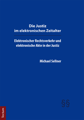 Die Justiz im elektronischen Zeitalter von Sellner,  Michael