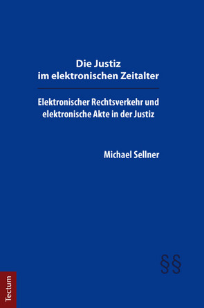 Die Justiz im elektronischen Zeitalter von Sellner,  Michael