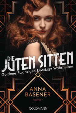 Die juten Sitten – Goldene Zwanziger. Dreckige Wahrheiten von Basener,  Anna