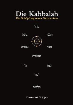 Die Kabbalah – Die Schöpfung neuer Sichtweisen von Grippo,  Giovanni