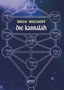 Die Kabbalah: Einführung in die jüdische Mystik und Geheimwissenschaft von Bischoff,  Erich